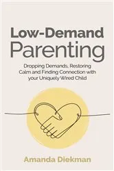 Book cover of Low-Demand Parenting by Amanda Diekman