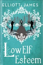 Book cover of Low Elf Esteem by Elliott James