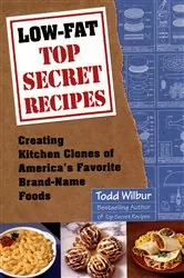 Book cover of Low-Fat Top Secret Recipes by Todd Wilbur