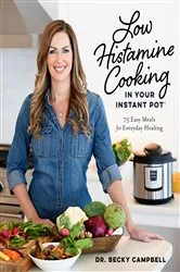 Book cover of Low Histamine Cooking in Your Instant Pot by Dr. Becky Campbell
