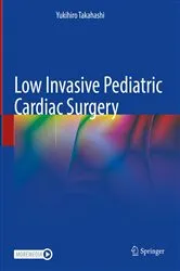 Book cover of Low Invasive Pediatric Cardiac Surgery by Yukihiro Takahashi