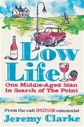 Book cover of Low Life: One Middle-Aged Man in Search of the Point by Unknown