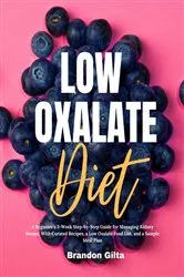 Book cover of Low Oxalate Diet Cookbook by Brandon Gilta