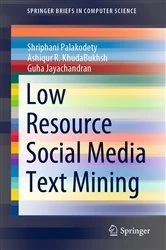 Book cover of Low Resource Social Media Text Mining by Shriphani Palakodety