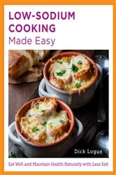 Book cover of Low-Sodium Cooking Made Easy by Dick Logue