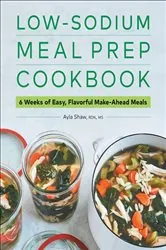 Book cover of Low-Sodium Meal Prep Cookbook by Ayla Shaw