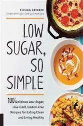 Book cover of Low Sugar, So Simple by Elviira Krebber