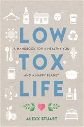 Book cover of Low Tox Life by Alexx Stuart
