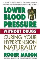 Book cover of Lower Blood Pressure Without Drugs (3rd ed.) by Roger Mason