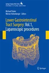 Book cover of Lower Gastrointestinal Tract Surgery: Vol.1, Laparoscopic procedures by Michael Parker