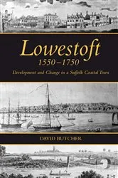 Book cover of Lowestoft, 1550-1750 by David Butcher