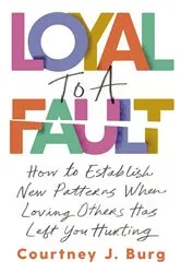 Book cover of Loyal to a Fault by Courtney J. Burg