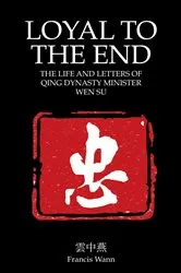 Book cover of Loyal To The End by Francis Wann