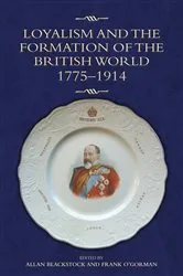 Book cover of Loyalism and the Formation of the British World, 1775-1914 by Allan Blackstock