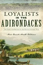 Book cover of Loyalists in the Adirondacks by Marie Danielle Annette Williams