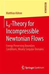 Book cover of Lp-Theory for Incompressible Newtonian Flows by Matthias Köhne