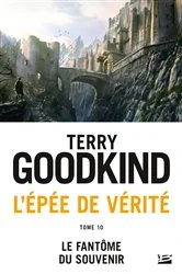 Book cover of L'Épée de vérité, T10 : Le Fantôme du Souvenir by Terry Goodkind