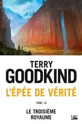 Book cover of L'Épée de vérité, T13 : Le Troisième royaume by Terry Goodkind