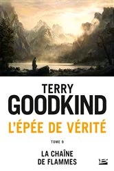 Book cover of L'Épée de vérité, T9 : La Chaîne de flammes by Terry Goodkind