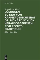 Book cover of Lösungen zu dem von Kammergerichtsrat Dr. Richard Schück herausgegebenen Zivilrechtspraktikum (3rd ed.) by Heinrich v. d. Mosel