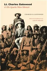 Book cover of Lt. Charles Gatewood & His Apache Wars Memoir by Charles B. Gatewood
