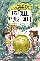 Book cover of L'étrange village de l'Arbre-Poulpe - Pas folle, la bestiole ! by Séverine Vidal