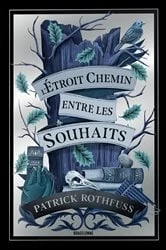 Book cover of L'étroit chemin entre les souhaits by Patrick Rothfuss
