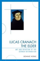 Book cover of Lucas Cranach the Elder by Bonnie Noble
