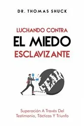 Book cover of Luchando contra el miedo esclavizante by Tomás Shuck