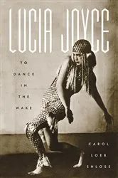 Book cover of Lucia Joyce by Carol Loeb Shloss