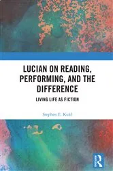 Book cover of Lucian on Reading, Performing, and the Difference by Stephen E. Kidd