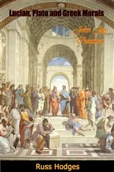 Book cover of Lucian, Plato and Greek Morals by John Jay Chapman