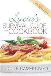 Book cover of Lucia's Survival Guide and Cookbook by Lucille Campilongo