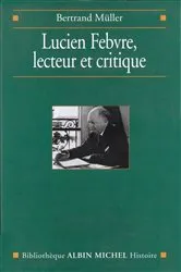 Book cover of Lucien Febvre lecteur et critique by Bertrand Müller