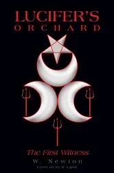 Book cover of Lucifers Orchard - The First Witness by W. Newton