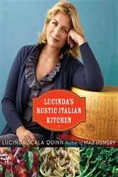 Book cover of Lucinda's Rustic Italian Kitchen by Lucinda Scala Quinn