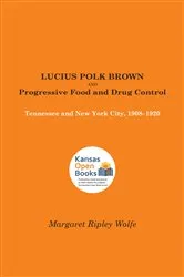 Book cover of Lucius Polk Brown and Progressive Food and Drug Control by Margaret Ripley Wolfe