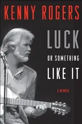 Book cover of Luck or Something Like It by Kenny Rogers
