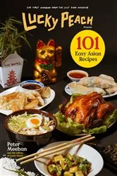 Book cover of Lucky Peach Presents 101 Easy Asian Recipes by Peter Meehan