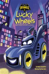 Book cover of Lucky Wheels (DC Batman: Batwheels) by Andrew Guastaferro