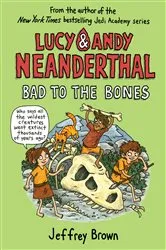 Book cover of Lucy & Andy Neanderthal: Bad to the Bones by Jeffrey Brown