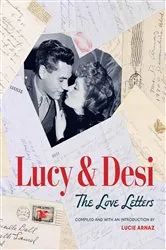 Book cover of Lucy & Desi: The Love Letters by Lucie Arnaz