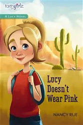 Book cover of Lucy Doesn't Wear Pink by Nancy N. Rue