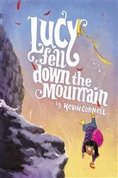 Book cover of Lucy Fell Down the Mountain by Kevin Cornell