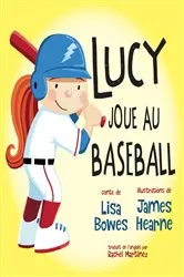 Book cover of Lucy joue au baseball by Lisa Bowes
