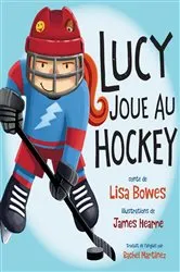 Book cover of Lucy joue au hockey by Lisa Bowes