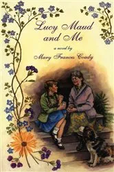 Book cover of Lucy Maud and Me by Mary Frances Coady
