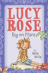 Book cover of Lucy Rose: Big on Plans by Katy Kelly