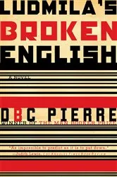 Book cover of Ludmila's Broken English: A Novel by DBC Pierre
