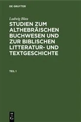 Book cover of Ludwig Blau: Studien zum althebräischen Buchwesen und zur Biblischen Litteratur- und Textgeschichte. Teil 1 by Ludwig Blau